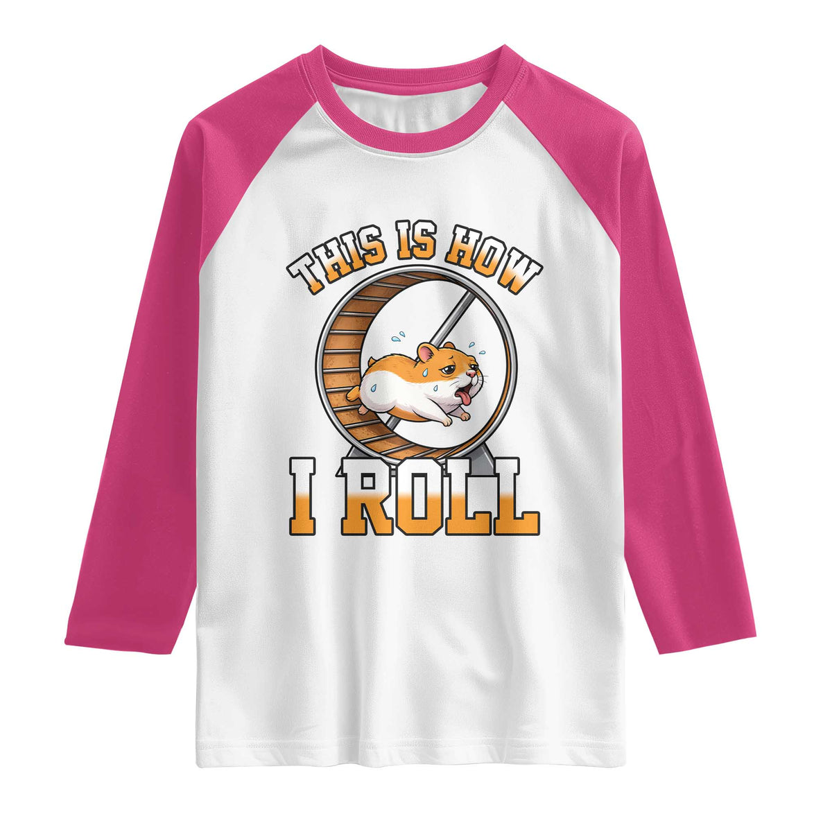 Cute Hamster Running Wheel Raglan Shirt This Is How I Roll TS12 White Heliconia Print Your Wear