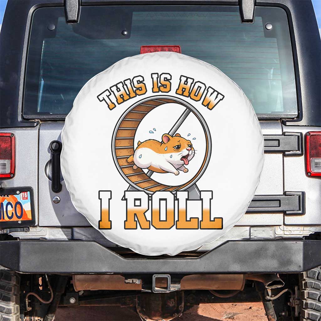 Cute Hamster Running Wheel Spare Tire Cover This Is How I Roll TS12 No hole White Print Your Wear