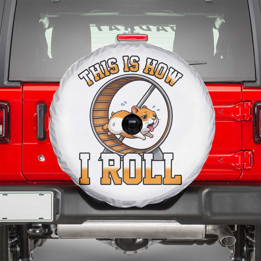 Cute Hamster Running Wheel Spare Tire Cover This Is How I Roll TS12 White Print Your Wear