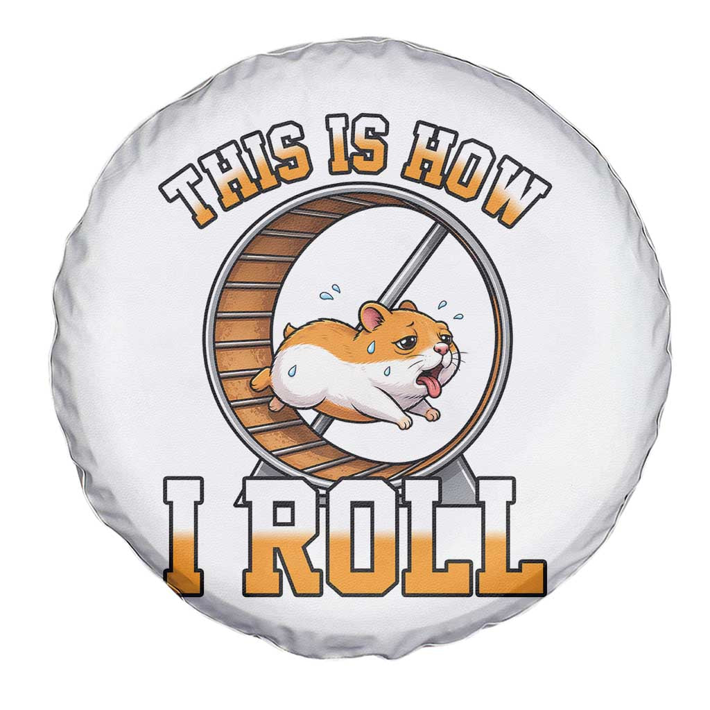 Cute Hamster Running Wheel Spare Tire Cover This Is How I Roll TS12 Print Your Wear