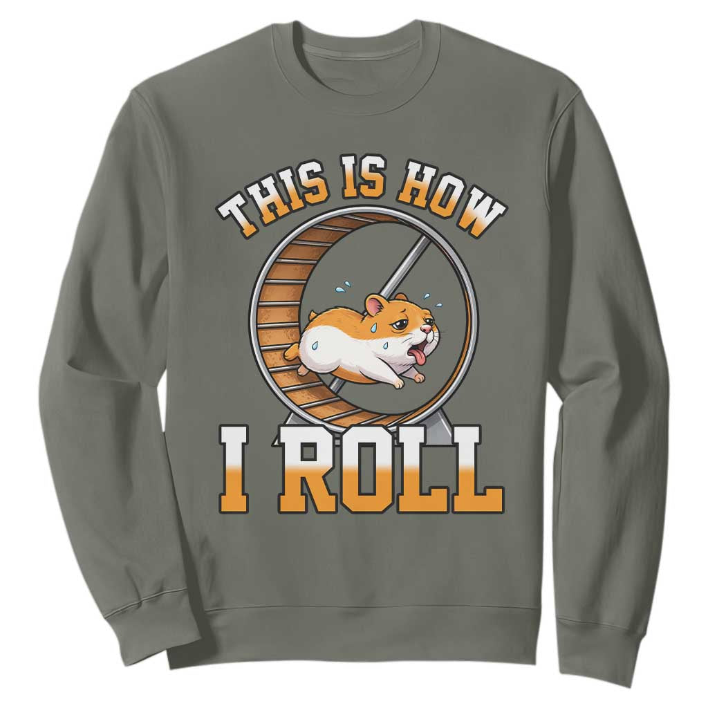 Cute Hamster Running Wheel Sweatshirt This Is How I Roll TS12 Military Green Print Your Wear