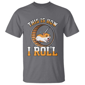 Cute Hamster Running Wheel T Shirt This Is How I Roll TS12 Charcoal Print Your Wear