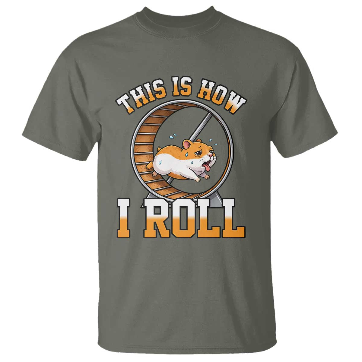 Cute Hamster Running Wheel T Shirt This Is How I Roll TS12 Military Green Print Your Wear