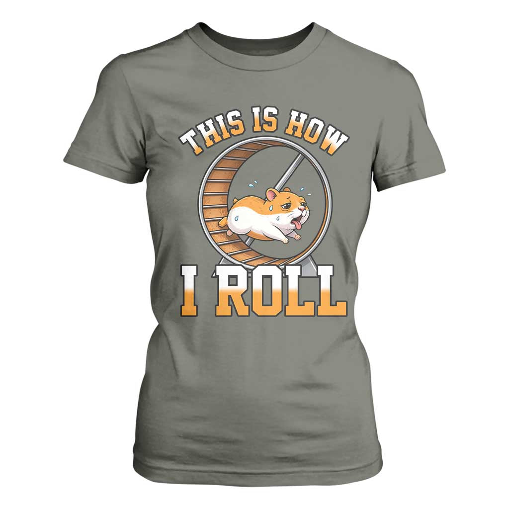 Cute Hamster Running Wheel T Shirt For Women This Is How I Roll TS12 Military Green Print Your Wear