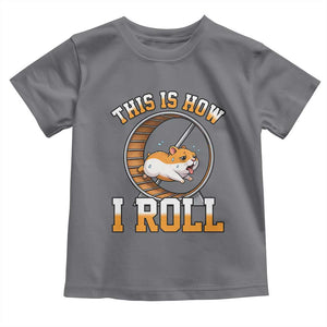 Cute Hamster Running Wheel Toddler T Shirt This Is How I Roll TS12 Charcoal Print Your Wear