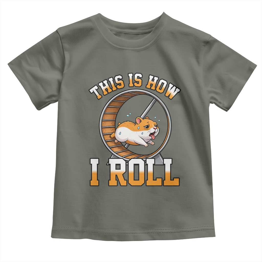 Cute Hamster Running Wheel Toddler T Shirt This Is How I Roll TS12 Military Green Print Your Wear