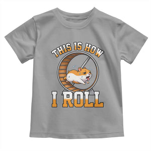Cute Hamster Running Wheel Toddler T Shirt This Is How I Roll TS12 Sport Gray Print Your Wear
