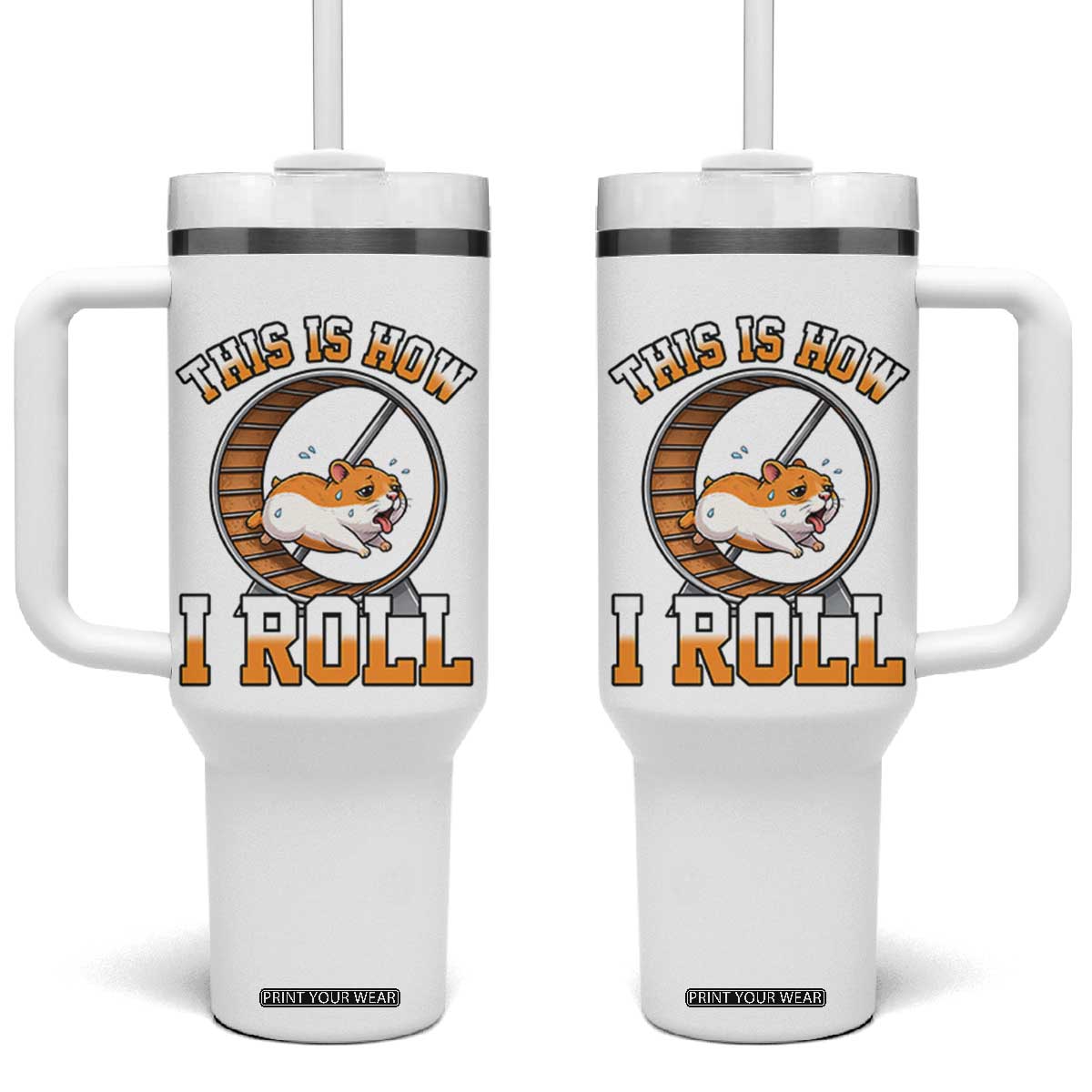 Cute Hamster Running Wheel Tumbler With Handle This Is How I Roll TS12 One Size: 40 oz White Print Your Wear