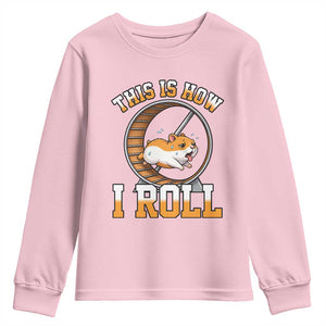 Cute Hamster Running Wheel Youth Sweatshirt This Is How I Roll TS12 Light Pink Print Your Wear