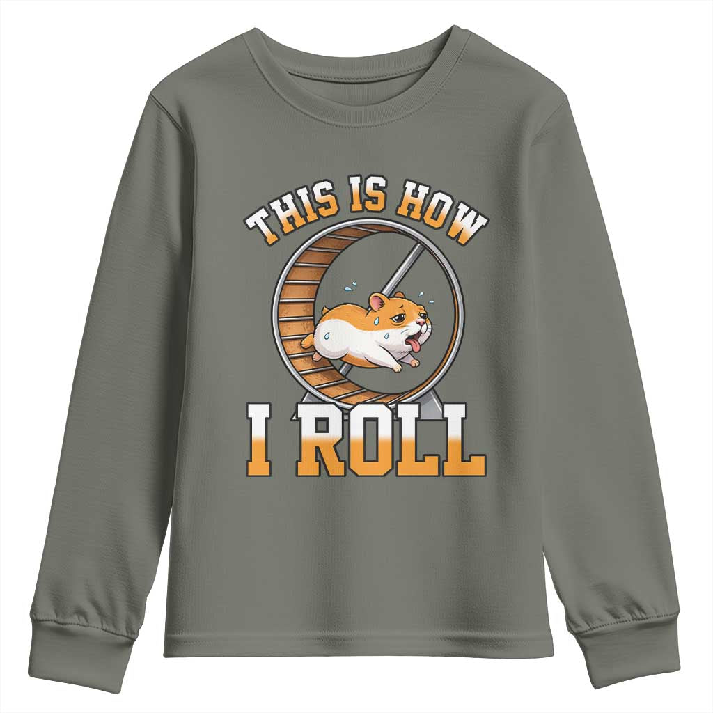 Cute Hamster Running Wheel Youth Sweatshirt This Is How I Roll TS12 Military Green Print Your Wear