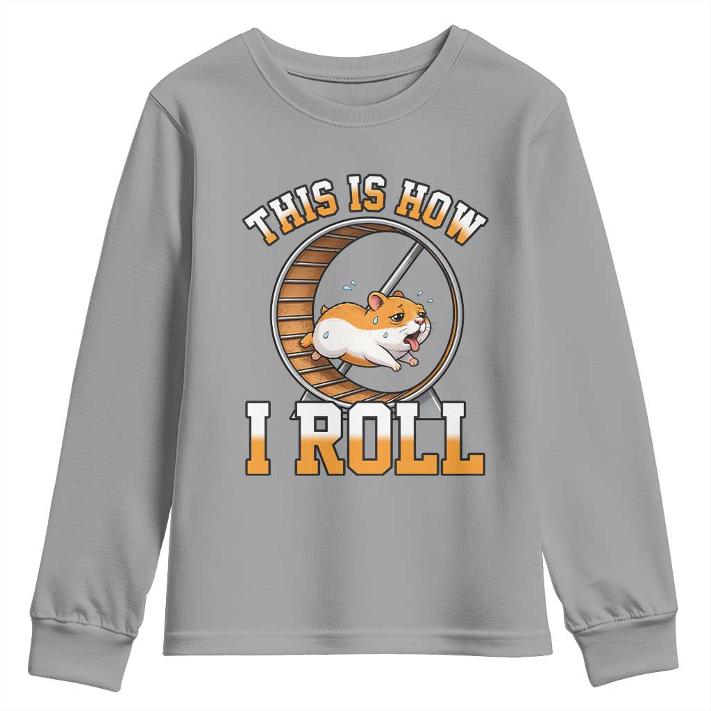 Cute Hamster Running Wheel Youth Sweatshirt This Is How I Roll TS12 Sport Gray Print Your Wear