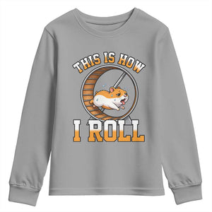 Cute Hamster Running Wheel Youth Sweatshirt This Is How I Roll TS12 Sport Gray Print Your Wear