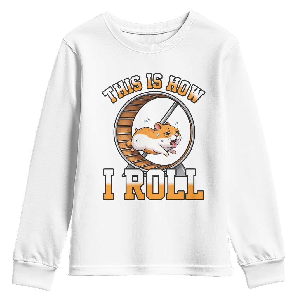 Cute Hamster Running Wheel Youth Sweatshirt This Is How I Roll TS12 White Print Your Wear