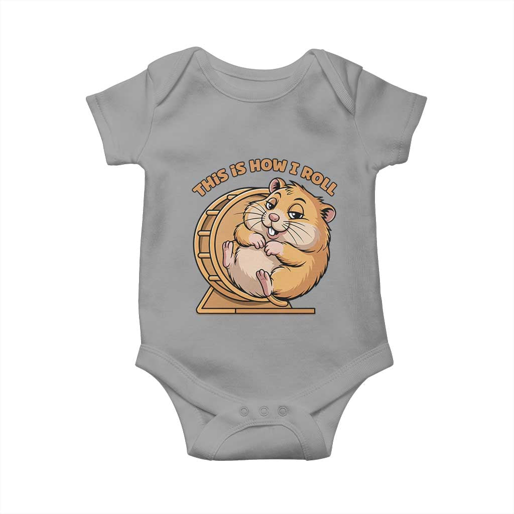 Funny Hamster This Is How I Roll Baby Onesie Cute Rodent Wheel Meme TS12 Sport Gray Print Your Wear