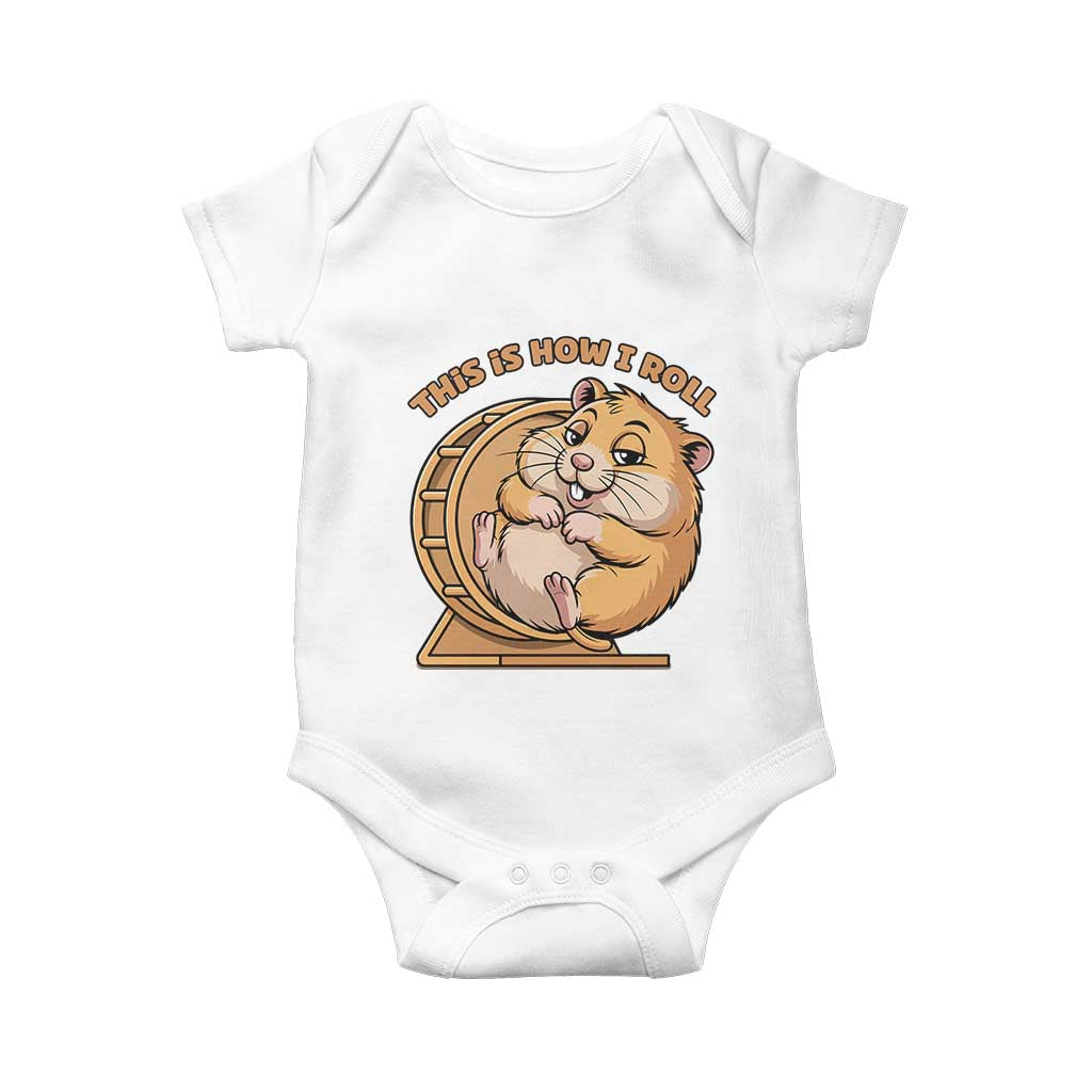 Funny Hamster This Is How I Roll Baby Onesie Cute Rodent Wheel Meme TS12 White Print Your Wear
