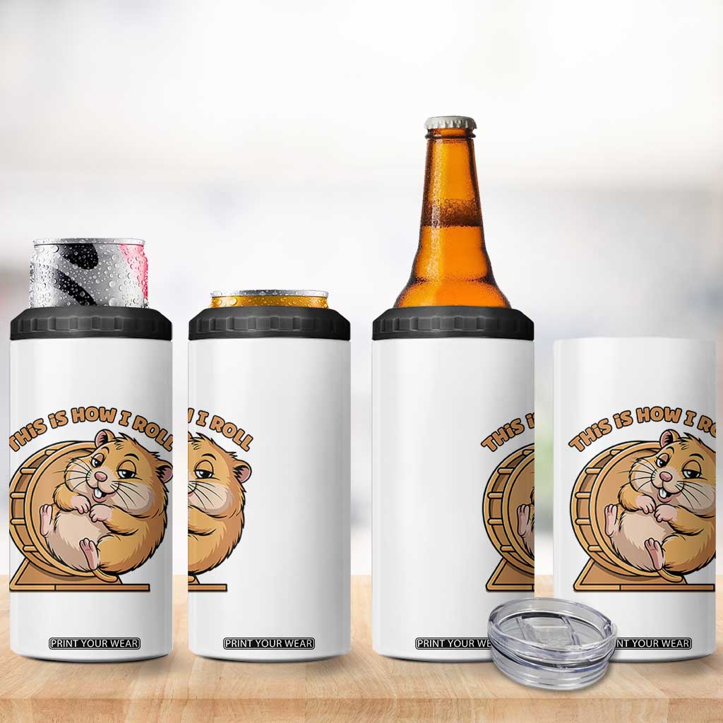 Funny Hamster This Is How I Roll 4 in 1 Can Cooler Tumbler Cute Rodent Wheel Meme TS12 Print Your Wear