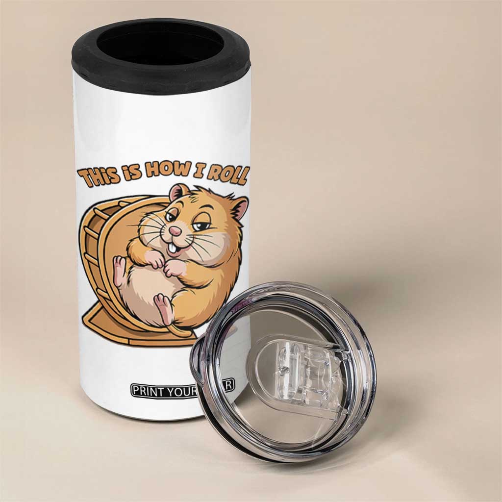 Funny Hamster This Is How I Roll 4 in 1 Can Cooler Tumbler Cute Rodent Wheel Meme TS12 Print Your Wear