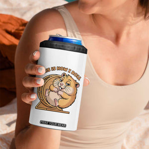 Funny Hamster This Is How I Roll 4 in 1 Can Cooler Tumbler Cute Rodent Wheel Meme TS12 Print Your Wear