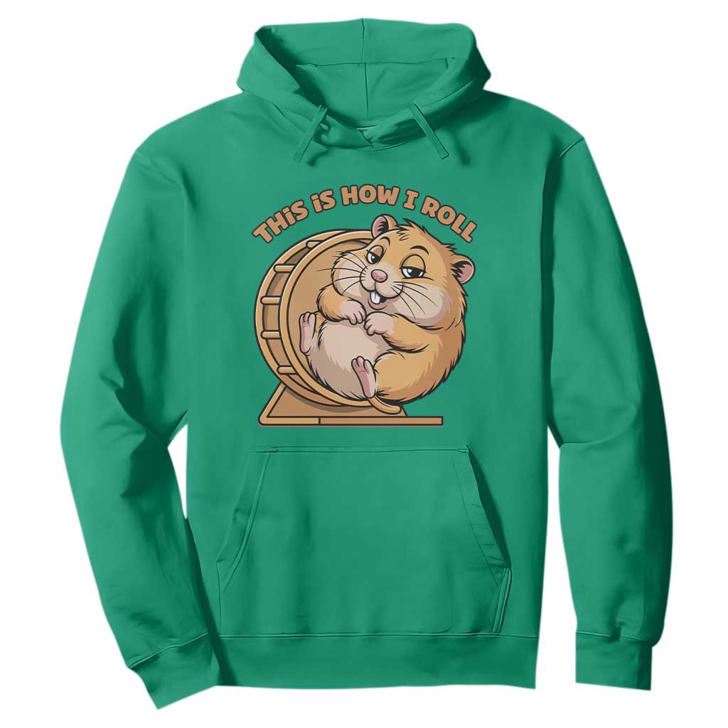 Funny Hamster This Is How I Roll Hoodie Cute Rodent Wheel Meme TS12 Irish Green Print Your Wear