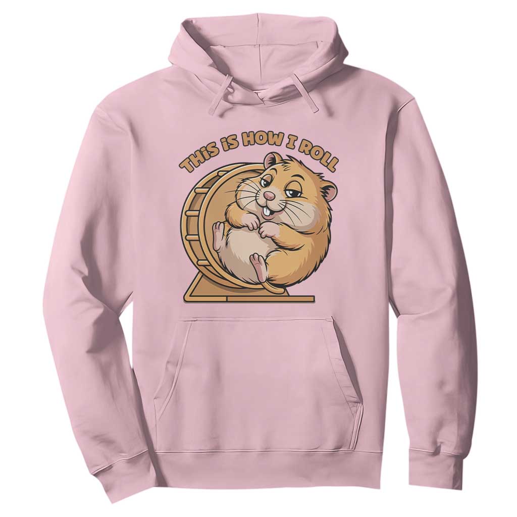 Funny Hamster This Is How I Roll Hoodie Cute Rodent Wheel Meme TS12 Light Pink Print Your Wear