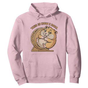 Funny Hamster This Is How I Roll Hoodie Cute Rodent Wheel Meme TS12 Light Pink Print Your Wear