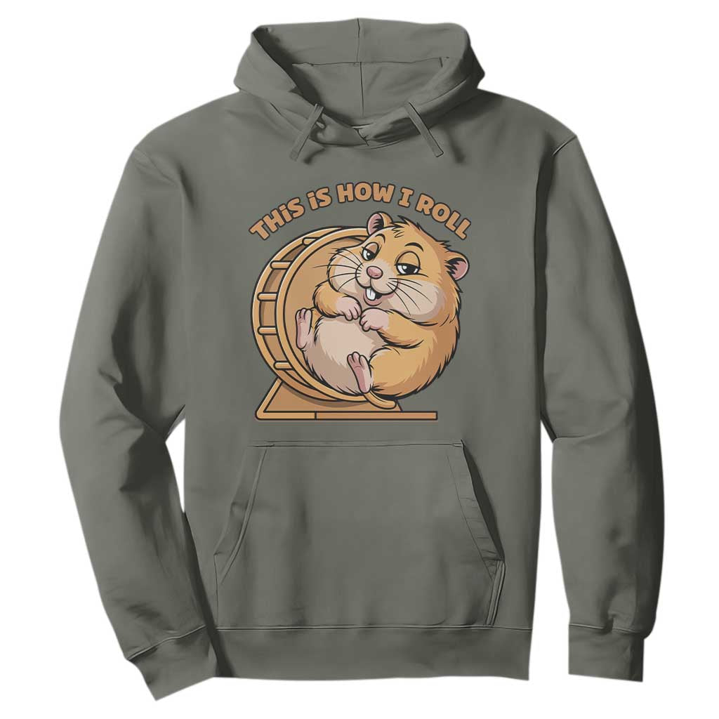 Funny Hamster This Is How I Roll Hoodie Cute Rodent Wheel Meme TS12 Military Green Print Your Wear