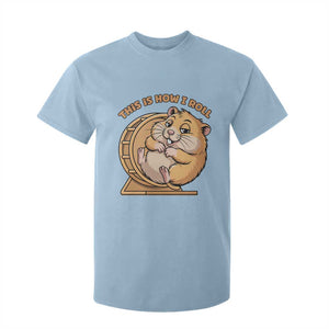 Funny Hamster This Is How I Roll T Shirt For Kid Cute Rodent Wheel Meme TS12 Light Blue Print Your Wear
