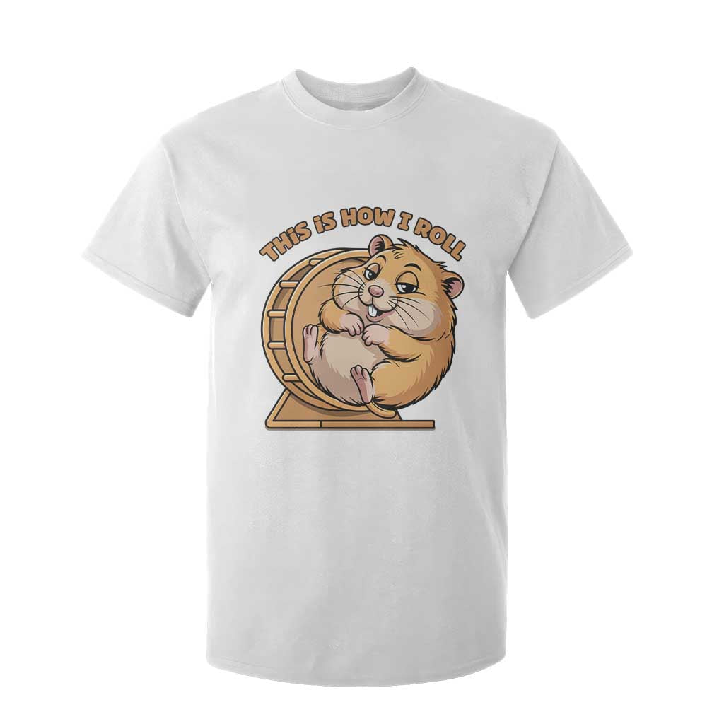 Funny Hamster This Is How I Roll T Shirt For Kid Cute Rodent Wheel Meme TS12 White Print Your Wear