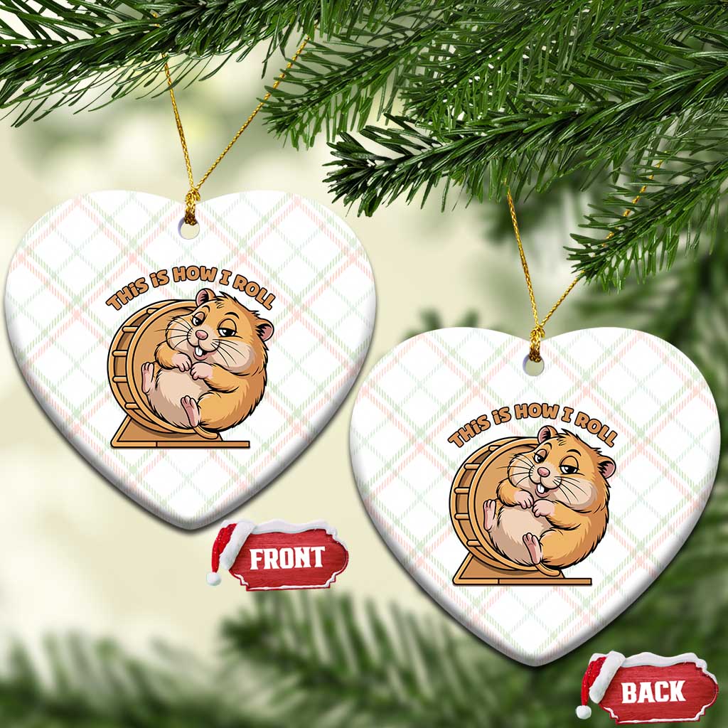 Funny Hamster This Is How I Roll Ceramic Ornament Cute Rodent Wheel Meme TS12 Print Your Wear