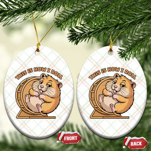 Funny Hamster This Is How I Roll Ceramic Ornament Cute Rodent Wheel Meme TS12 Print Your Wear
