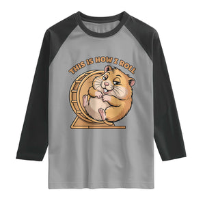 Funny Hamster This Is How I Roll Raglan Shirt Cute Rodent Wheel Meme TS12 Sport Gray Black Print Your Wear