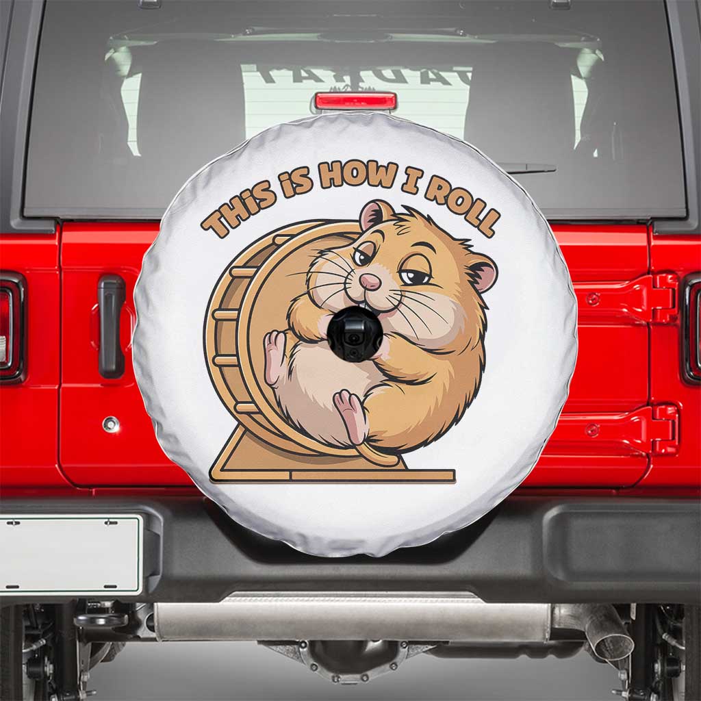 Funny Hamster This Is How I Roll Spare Tire Cover Cute Rodent Wheel Meme TS12 White Print Your Wear