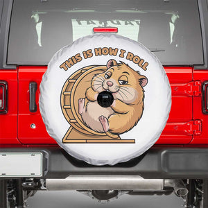 Funny Hamster This Is How I Roll Spare Tire Cover Cute Rodent Wheel Meme TS12 White Print Your Wear