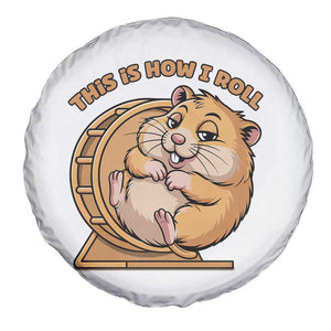 Funny Hamster This Is How I Roll Spare Tire Cover Cute Rodent Wheel Meme TS12 Print Your Wear