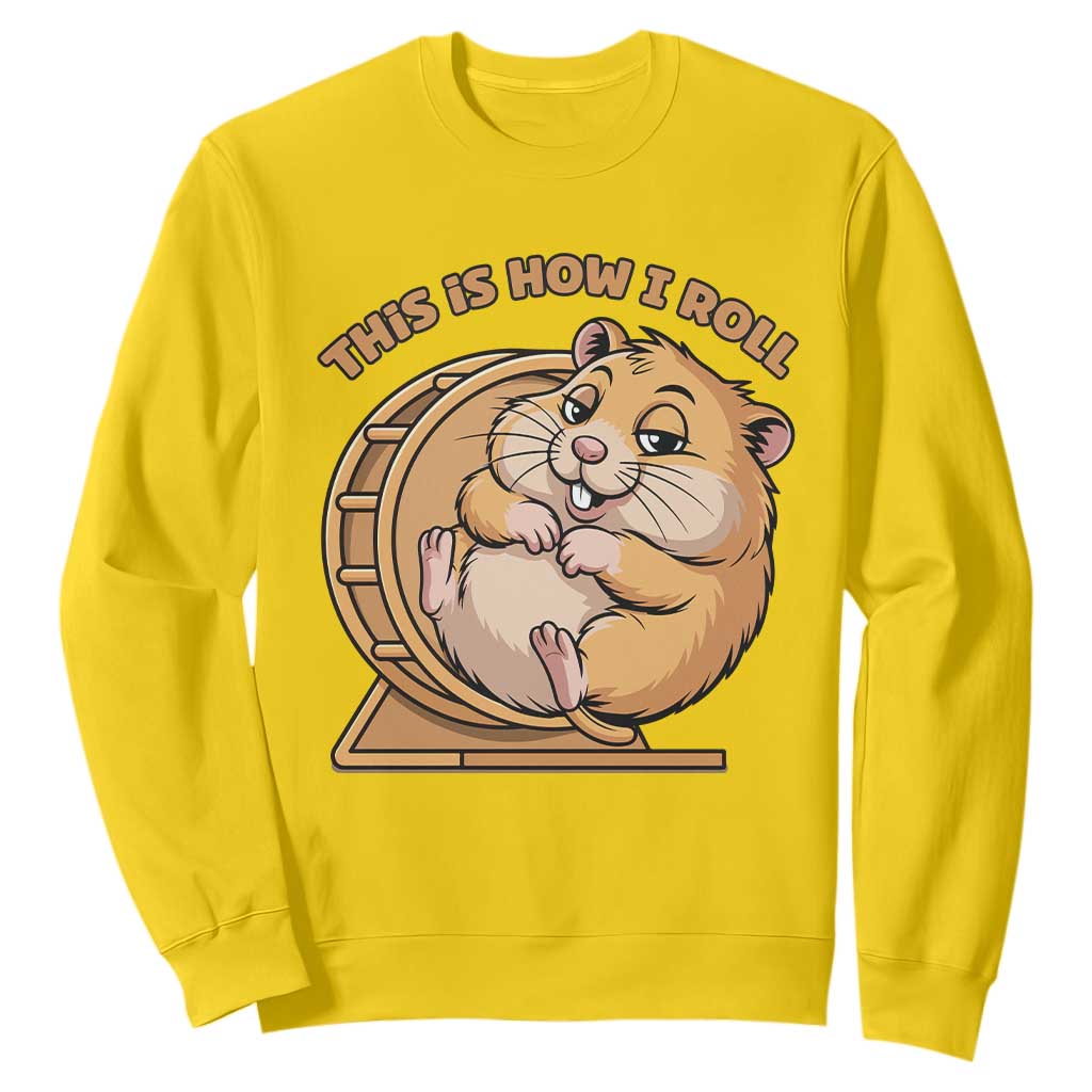 Funny Hamster This Is How I Roll Sweatshirt Cute Rodent Wheel Meme TS12 Daisy Print Your Wear