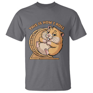 Funny Hamster This Is How I Roll T Shirt Cute Rodent Wheel Meme TS12 Charcoal Print Your Wear