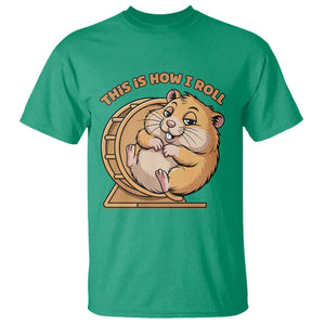Funny Hamster This Is How I Roll T Shirt Cute Rodent Wheel Meme TS12 Irish Green Print Your Wear