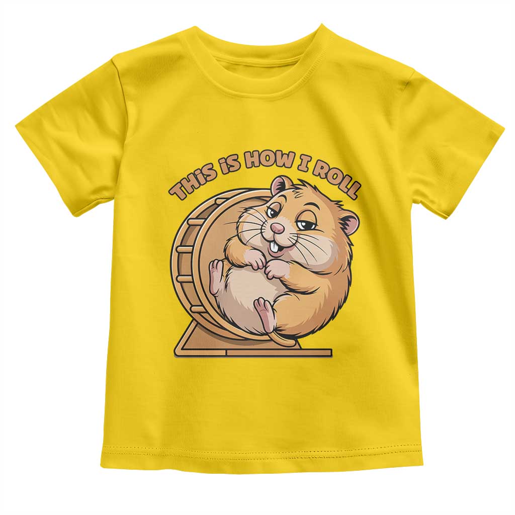 Funny Hamster This Is How I Roll Toddler T Shirt Cute Rodent Wheel Meme TS12 Daisy Print Your Wear
