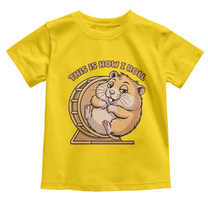 Funny Hamster This Is How I Roll Toddler T Shirt Cute Rodent Wheel Meme TS12 Daisy Print Your Wear