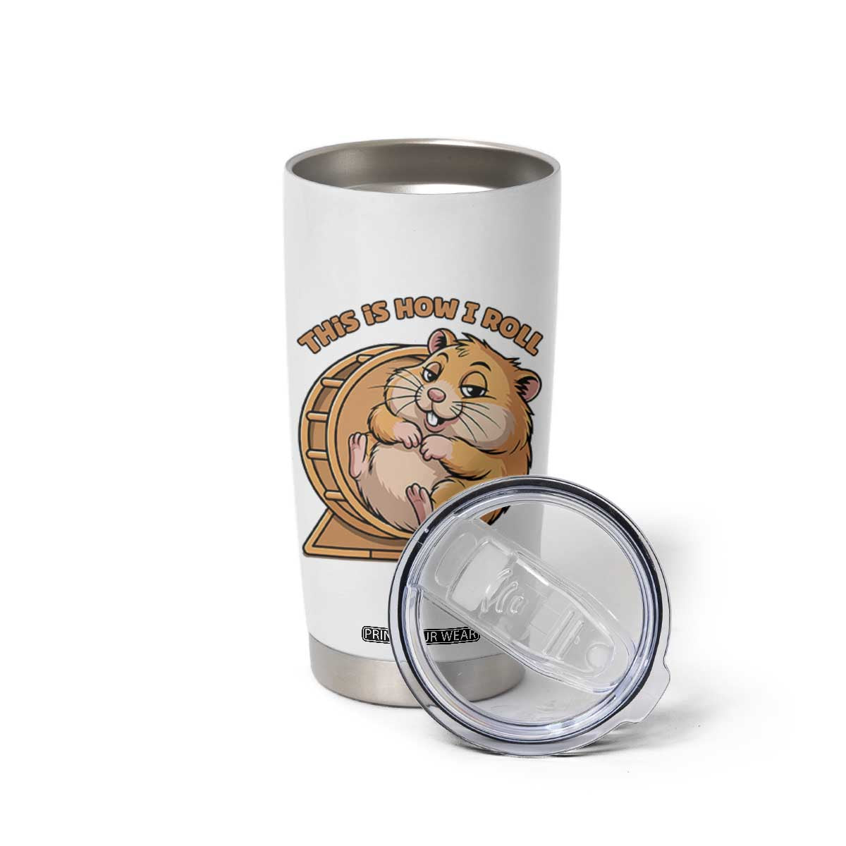 Funny Hamster This Is How I Roll Tumbler Cup Cute Rodent Wheel Meme TS12 Print Your Wear