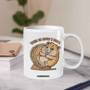 Funny Hamster This Is How I Roll Coffee Mug Cute Rodent Wheel Meme TS12 Print Your Wear