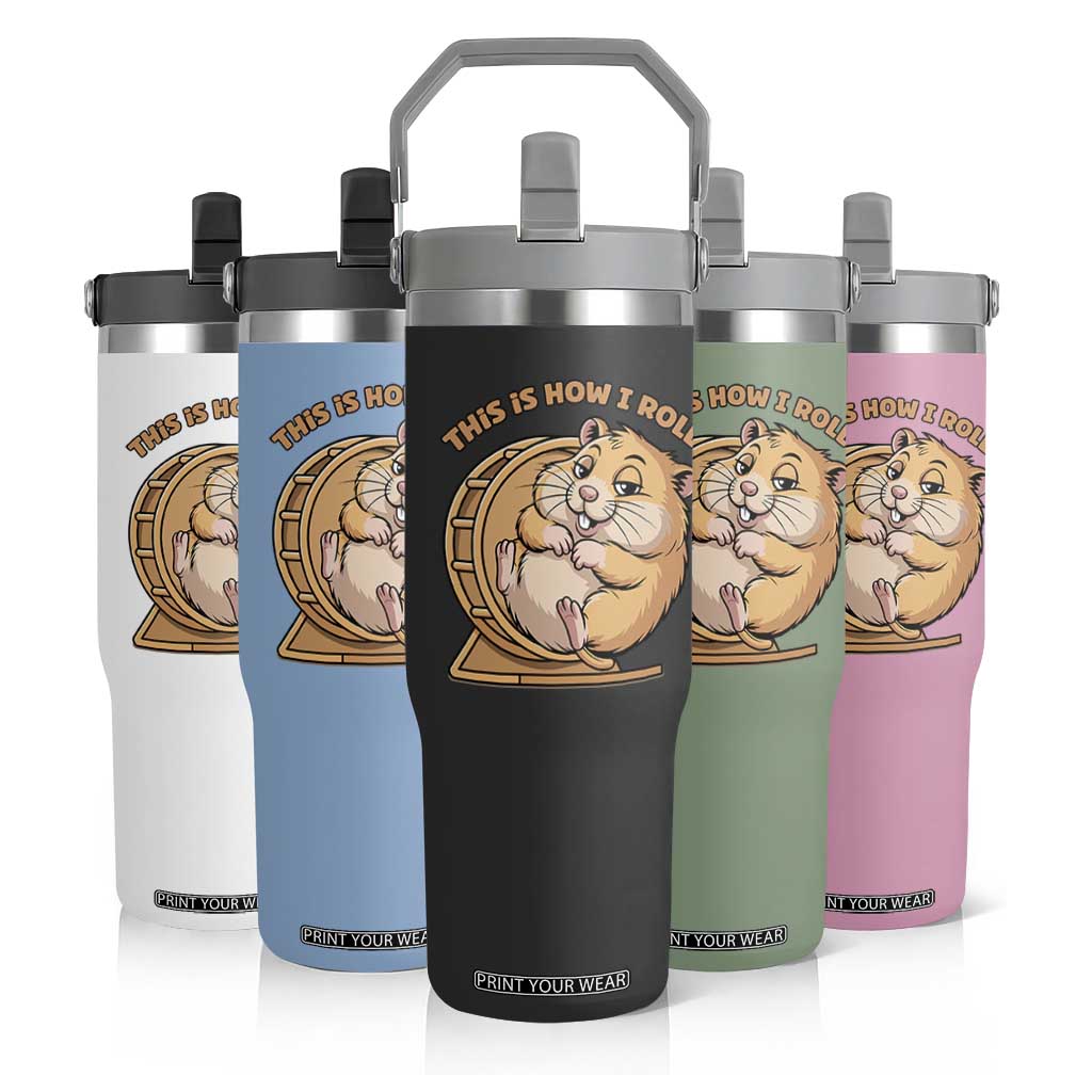 Funny Hamster This Is How I Roll Flip Straw Tumbler Cute Rodent Wheel Meme TS12 Print Your Wear