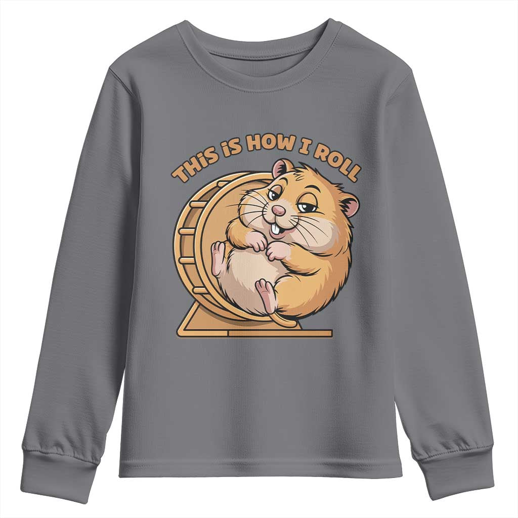 Funny Hamster This Is How I Roll Youth Sweatshirt Cute Rodent Wheel Meme TS12 Charcoal Print Your Wear