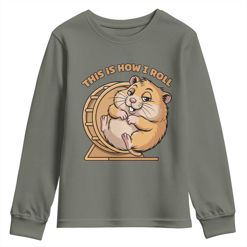 Funny Hamster This Is How I Roll Youth Sweatshirt Cute Rodent Wheel Meme TS12 Military Green Print Your Wear