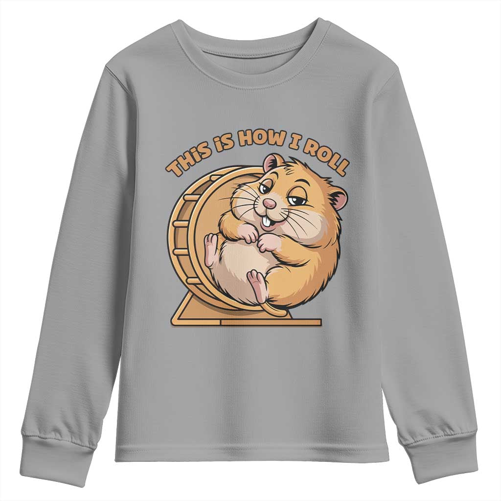 Funny Hamster This Is How I Roll Youth Sweatshirt Cute Rodent Wheel Meme TS12 Sport Gray Print Your Wear