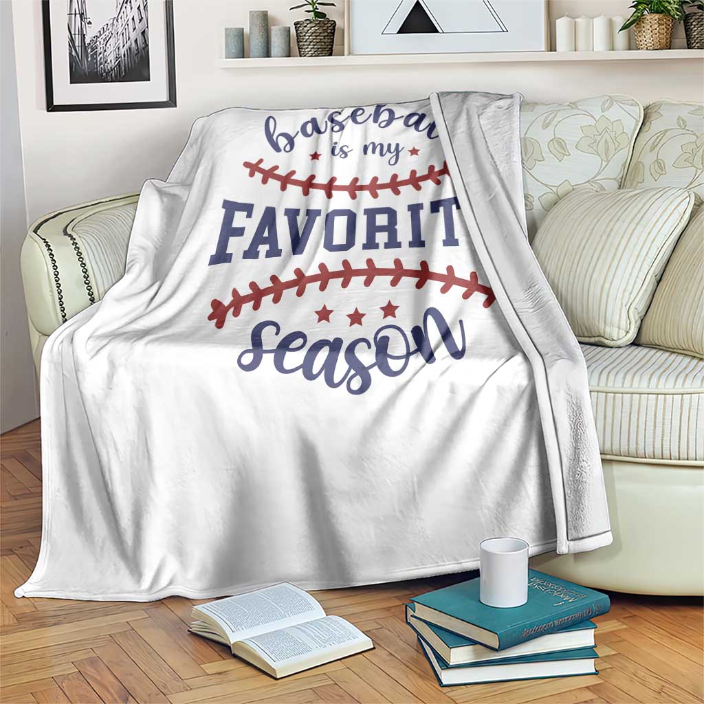 Baseball Is My Favorite Season Throw Blanket Sports Fan Gift TS12 Print Your Wear