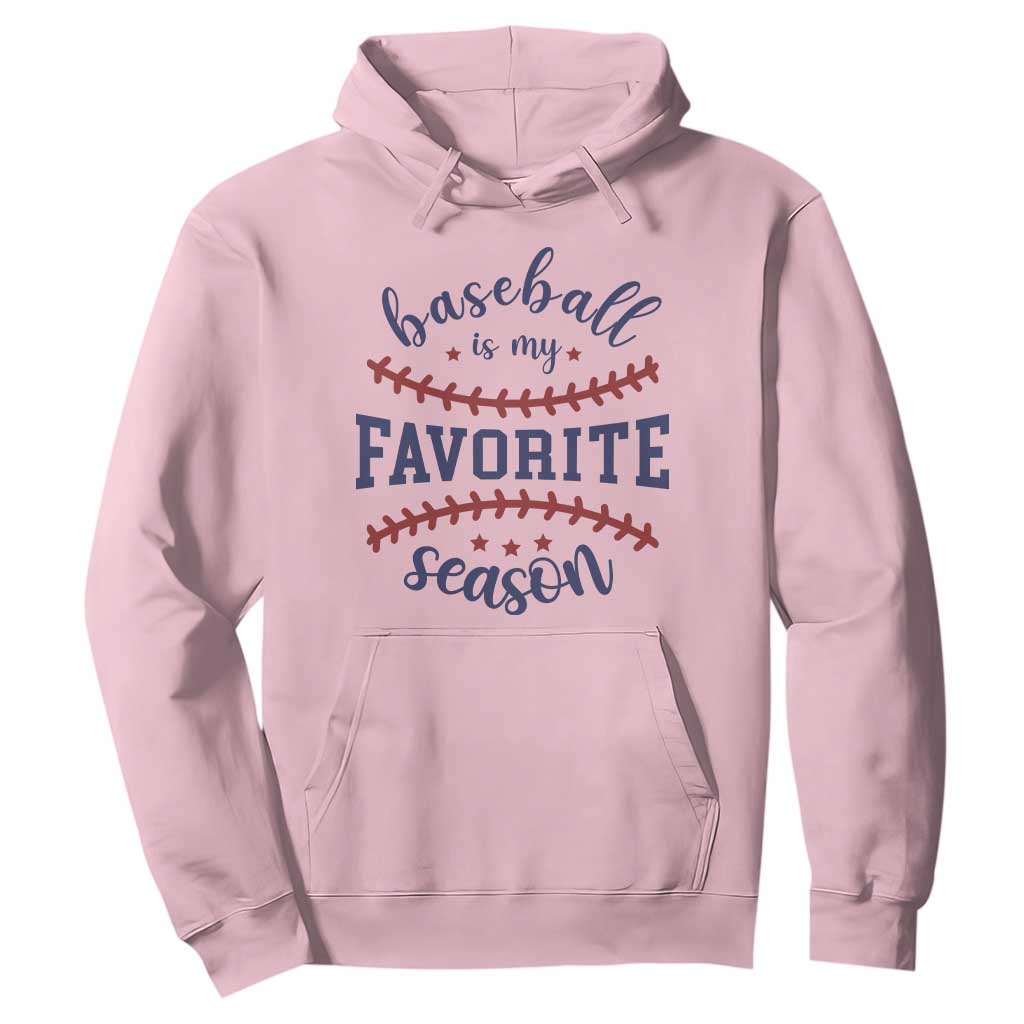 Baseball Is My Favorite Season Hoodie Sports Fan Gift TS12 Light Pink Print Your Wear