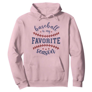 Baseball Is My Favorite Season Hoodie Sports Fan Gift TS12 Light Pink Print Your Wear