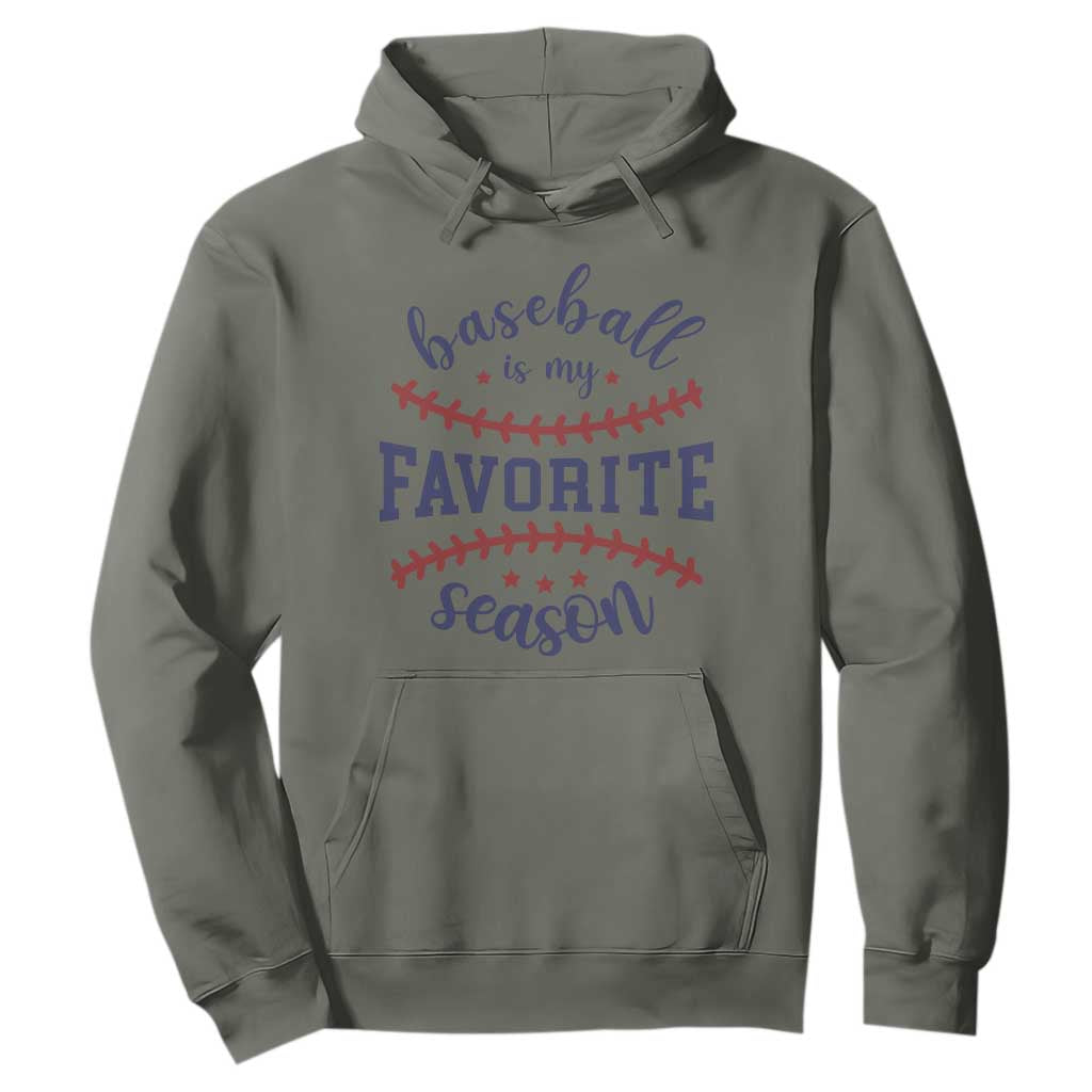 Baseball Is My Favorite Season Hoodie Sports Fan Gift TS12 Military Green Print Your Wear