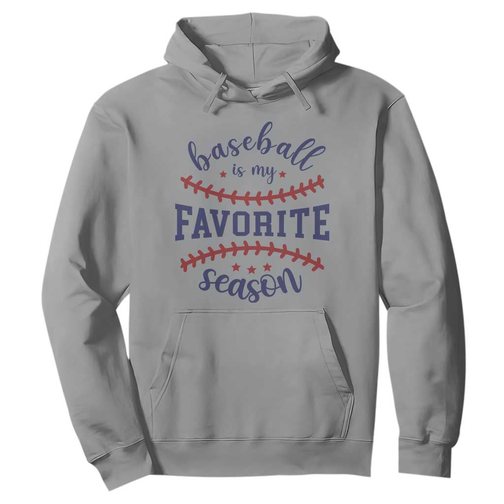 Baseball Is My Favorite Season Hoodie Sports Fan Gift TS12 Sport Gray Print Your Wear